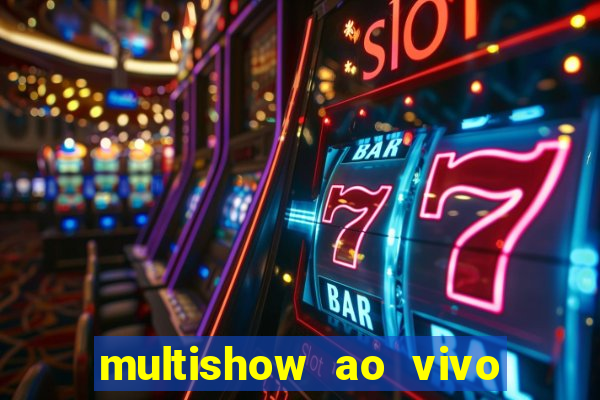 multishow ao vivo online gratis